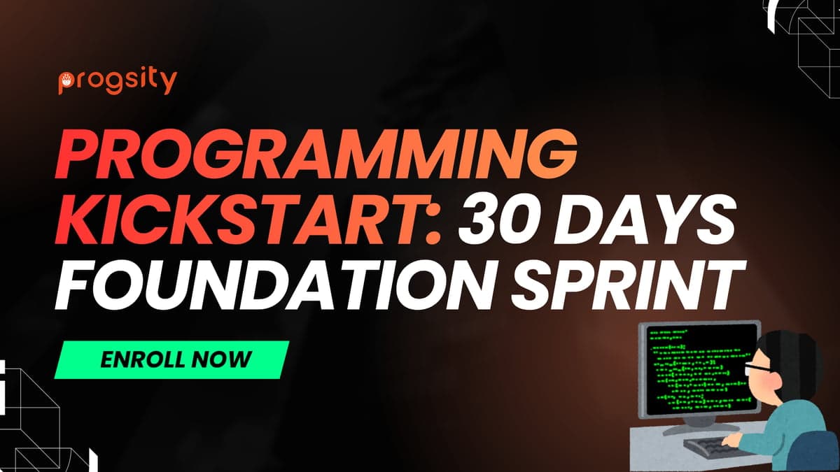 Programming Kickstart: 30 Days Foundation Sprint